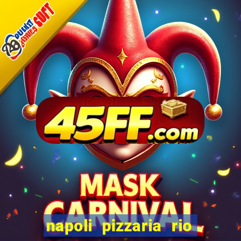 napoli pizzaria rio das pedras